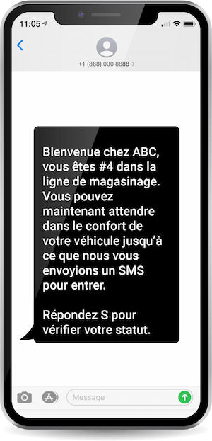 Application de file d'attente virtuelle qui dit: "Bienvenue chez ABC, vous êtes #4 dans la ligne de magasinage. Vous pouvez maintenant attendre dans le confort de votre véhicule jusqu'à ce que nous vous envoyions un SMS pour entrer. Répondre S pour vérifier votre statut."