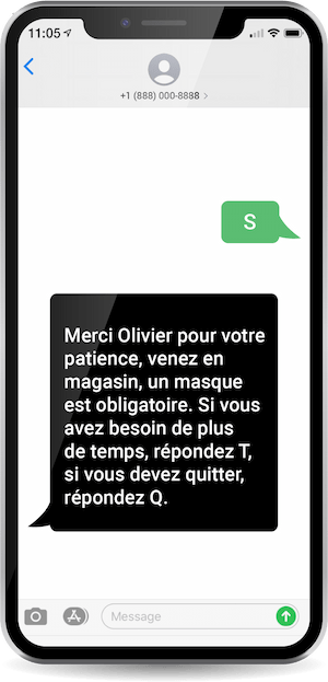 Application de file d'attente virtuelle qui dit: "Merci Olivier pour votre patience, venez en magasin, un masque est obligatoire. Si vous avez besoin de plus de temps, répondez T, si vous devez quitter, répondre Q."
